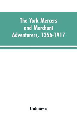 The York mercers and merchant adventurers, 1356-1917 1