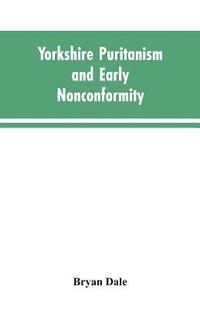 bokomslag Yorkshire Puritanism and Early Nonconformity