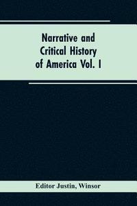 bokomslag Narrative and critical history of America Vol. I
