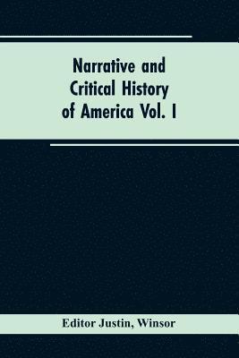 bokomslag Narrative and critical history of America Vol. I