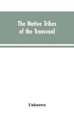 The Native tribes of the Transvaal 1