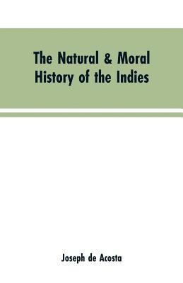 natural & moral history of the Indies VOL. I.