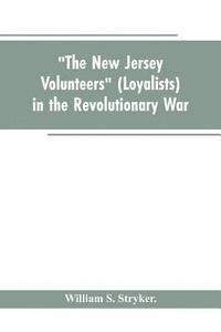 bokomslag "The New Jersey volunteers" (loyalists) in the revolutionary war