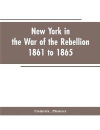 bokomslag New York in the war of the rebellion, 1861 to 1865