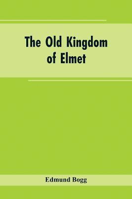 Edmund Bogg - Old Kingdom of Elmet, Häftad