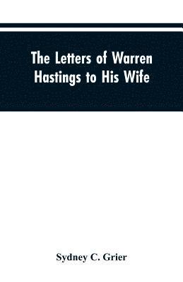 The Letters of Warren Hastings to His Wife 1