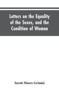 bokomslag Letters on the Equality of the Sexes, and the Condition of Woman