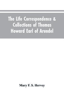 bokomslag The Life Correspondence & Collections of Thomas Howard Earl of Arundel, Father of Vertu in England