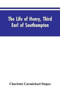 bokomslag The Life of Henry, Third Earl of Southampton