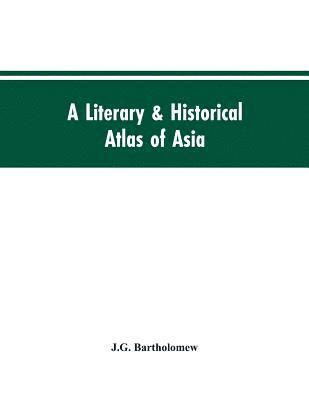 bokomslag A literary & historical atlas of Asia