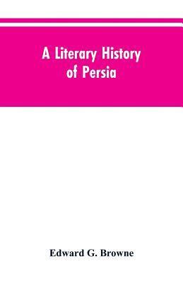 Edward G Browne, Edward G. Browne - Literary History of Persia, Häftad