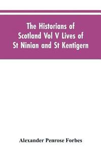 bokomslag The Historians of Scotland Vol V Lives of St Ninian and St Kentigern