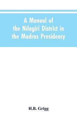 bokomslag A manual of the Nlagiri district in the Madras Presidency