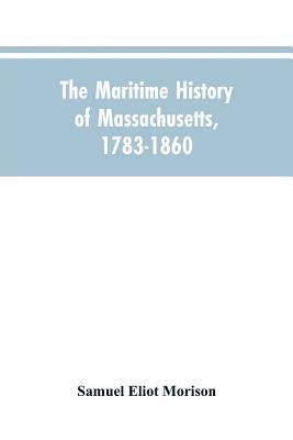 bokomslag The Maritime History Of Massachusetts, 1783-1860