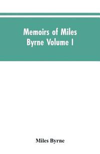 bokomslag Memoirs of Miles Byrne Volume I
