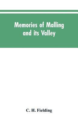 bokomslag Memories of Malling and its valley; with a fauna and flora of Kent