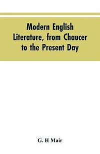 bokomslag Modern English literature, from Chaucer to the present day
