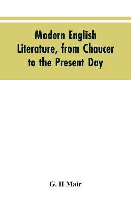 Modern English literature, from Chaucer to the present day 1