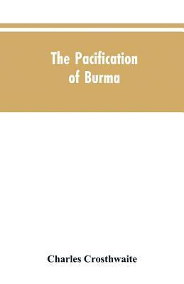 bokomslag The Pacification of Burma