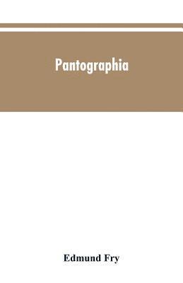 bokomslag Pantographia; containing accurate copies of all the known alphabets in the world; together with an English explanation of the peculiar force or power of each letter