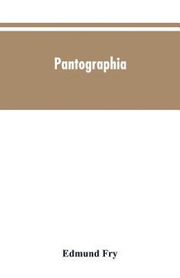 Pantographia; containing accurate copies of all the known alphabets in the world; together with an English explanation of the peculiar force or power of each letter 1