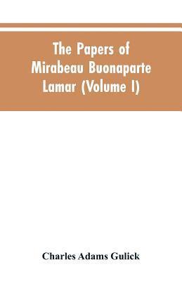 papers of Mirabeau Buonaparte Lamar (Volume I)