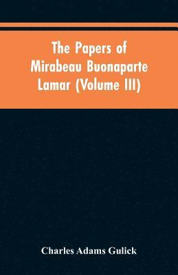 papers of Mirabeau Buonaparte Lamar (Volume III)