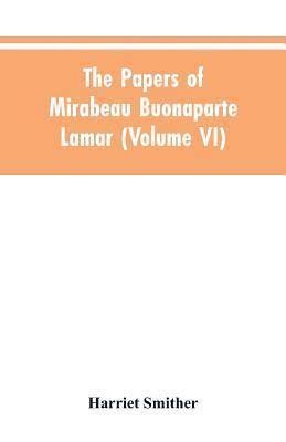 The papers of Mirabeau Buonaparte Lamar (Volume VI) 1