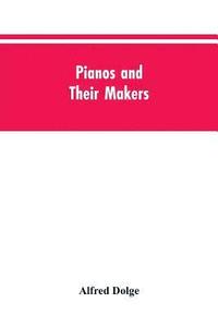 bokomslag Pianos and their makers