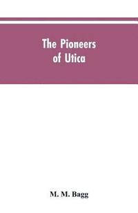 bokomslag The pioneers of Utica