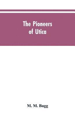The pioneers of Utica 1