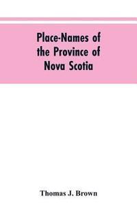 bokomslag Place-names of the province of Nova Scotia