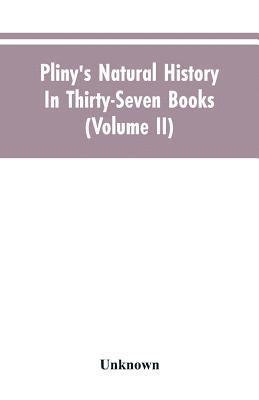 bokomslag Pliny's Natural history. In thirty-seven books (Volume II)