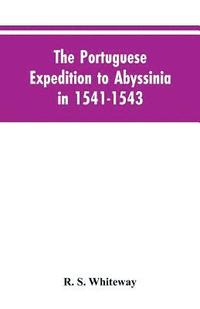 bokomslag The Portuguese Expedition To Abyssinia In 1541-1543, A Narrated By Castanhoso, &quot; With Some Contemporary Letters, The Short Account Of Bermudez, And Certain Extracts From Correa.