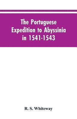 bokomslag The Portuguese Expedition To Abyssinia In 1541-1543, A Narrated By Castanhoso, &quot; With Some Contemporary Letters, The Short Account Of Bermudez, And Certain Extracts From Correa.