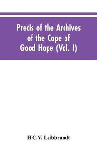 bokomslag Precis of the Archives of the Cape of Good Hope