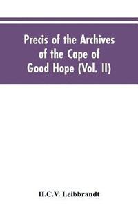 bokomslag Precis of the Archives of the Cape of Good Hope