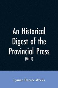 bokomslag An historical digest of the provincial press