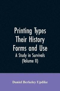 bokomslag Printing types, their history, forms, and use; a study in survivals (Volume II)