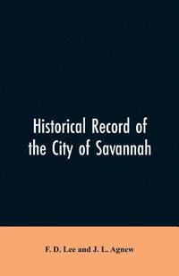 bokomslag Historical record of the city of Savannah