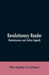 bokomslag Revolutionary reader; reminiscences and Indian legends
