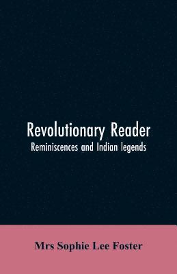 bokomslag Revolutionary reader; reminiscences and Indian legends