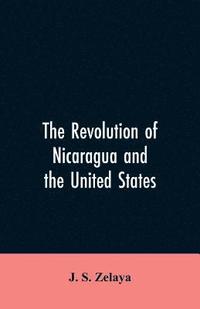 bokomslag The revolution of Nicaragua and the United States