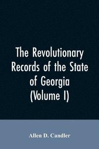 bokomslag Revolutionary records of the State of Georgia (Volume I)