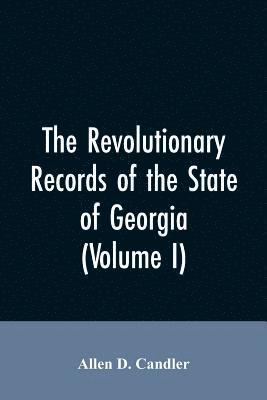 bokomslag Revolutionary records of the State of Georgia (Volume I)