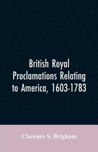 bokomslag British Royal proclamations relating to America, 1603-1783