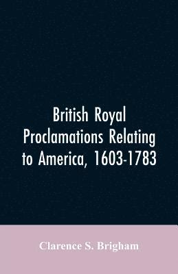 bokomslag British Royal proclamations relating to America, 1603-1783