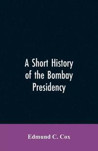 bokomslag A Short History of the Bombay Presidency