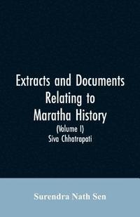 bokomslag Extracts and Documents relating to Maratha History. (Volume I)