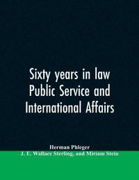 bokomslag Sixty years in law, public service and international affairs